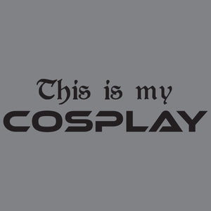 This is My Cosplay Shirt