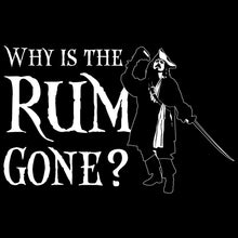Load image into Gallery viewer, Why is the Rum Gone Shirt