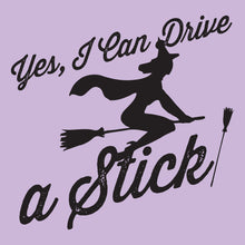 Load image into Gallery viewer, Yes, I Drive a Stick