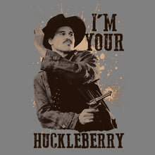 Load image into Gallery viewer, I&#39;ll be your huckleberry Doc Holliday Shirt