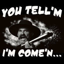Load image into Gallery viewer, You Tell them I'm Coming And Hell's Coming With Me Shirt Tombstone