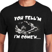 Load image into Gallery viewer, You Tell them I'm Coming and Hell's coming with me