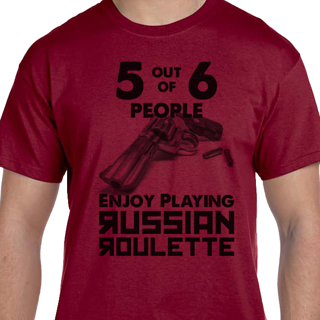 Funny shirt russian roulette humor