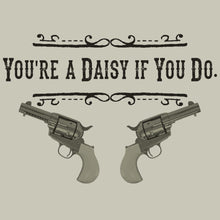 Load image into Gallery viewer, You&#39;re a daisy if you do Doc Holliday