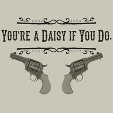 Load image into Gallery viewer, You're a daisy if you do Doc Holliday