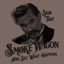 Load image into Gallery viewer, Skin that smoke wagon and see what happens wyatt earp