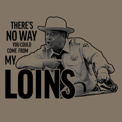 No Way You Could Come From My Loins Shirt