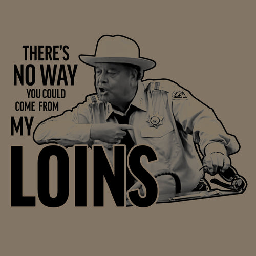 No Way You Could Come From My Loins Shirt