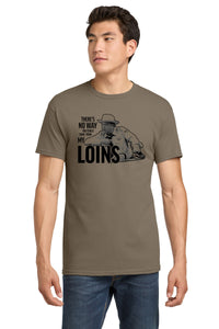 No Way You Could Come From My Loins Shirt