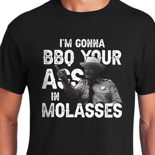 I'm gonna barbecue your ass in molasses