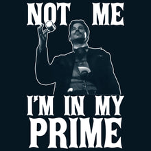 Load image into Gallery viewer, Not Me, I&#39;m In My Prime - Doc Holliday Shirt