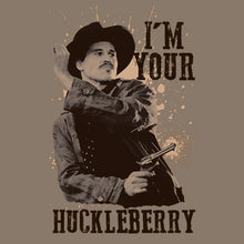 Load image into Gallery viewer, I&#39;m Your Huckleberry Shirt Doc Holliday
