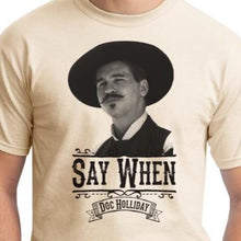 Load image into Gallery viewer, Natural Say When Doc holliday Tombstone Shirt