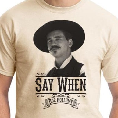 Natural Say When Doc holliday Tombstone Shirt