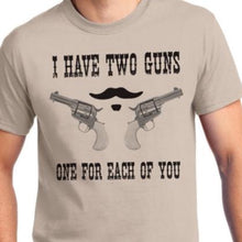 Load image into Gallery viewer, I have two guns one for each of you doc holliday tombstone shirt