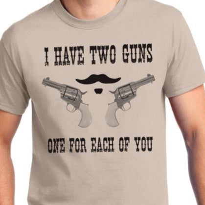 I have two guns one for each of you doc holliday tombstone shirt