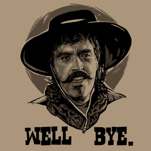 Well Bye Curley Bill Tombstone Shirt