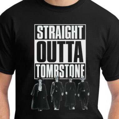 Straight Outta Tombstone Shirt – Quick Draw Shirts