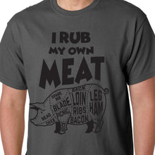 Load image into Gallery viewer, I Rub My Own Meat Shirt pig hog butcher