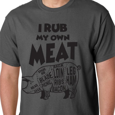 I Rub My Own Meat Shirt pig hog butcher