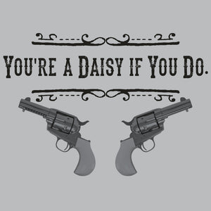 Daisy if you do Doc Holliday Tombstone