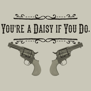 You're a daisy if you do Doc Holliday
