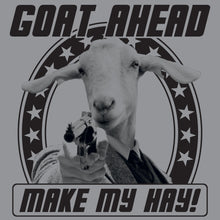 Load image into Gallery viewer, Goat Ahead, Make My Hay Shirt