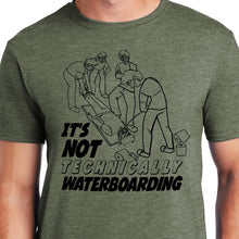 Load image into Gallery viewer, Its not technically waterboarding funny dark humor shirt