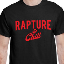Load image into Gallery viewer, Black Rapture and chill Christian humor shirt