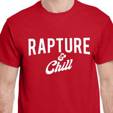 Load image into Gallery viewer, Red Rapture and Chill Funny Christian shirt rapture and chill