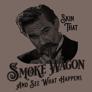 Skin that smoke wagon and see what happens wyatt earp