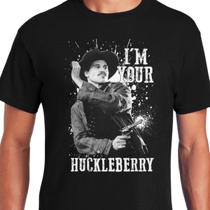 I'm Your Huckleberry Shirts